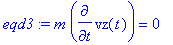 eqd3 := m*diff(vz(t),t) = 0